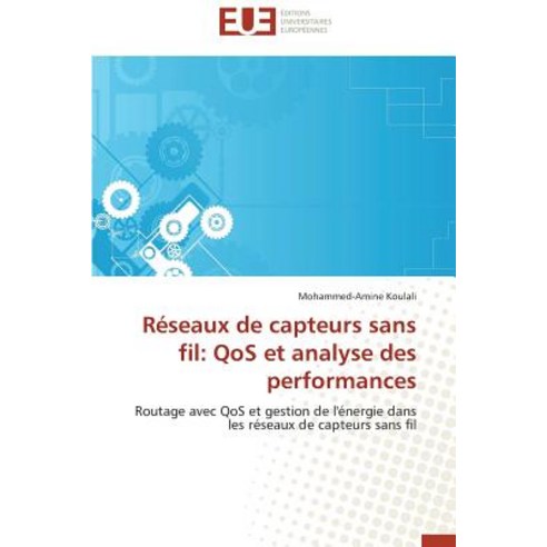 Reseaux de Capteurs Sans Fil: Qos Et Analyse Des Performances Paperback, Univ Europeenne