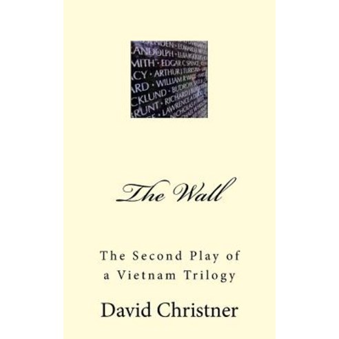 The Wall: A Drama in Two Acts Paperback, Createspace Independent Publishing Platform