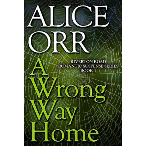 A Wrong Way Home: Riverton Road Romantic Suspense Series Book 1 Paperback, Createspace