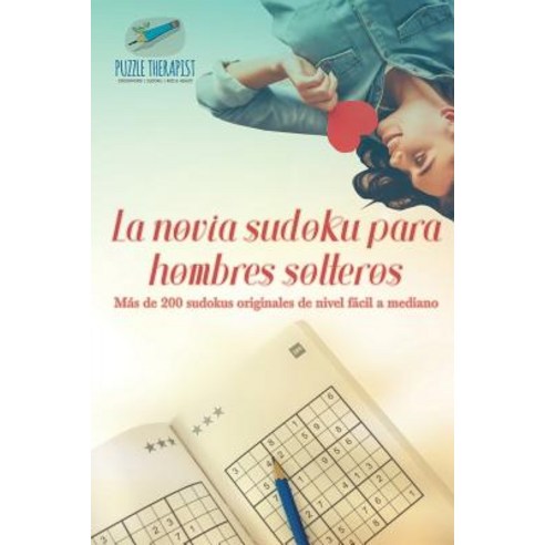 La Novia Sudoku Para Hombres Solteros - Mas de 200 Sudokus Originales de Nivel Facil a Mediano Paperback, Puzzle Therapist