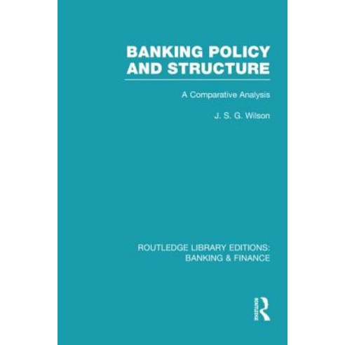 Banking Policy and Structure (Rle Banking & Finance): A Comparative Analysis Hardcover, Routledge