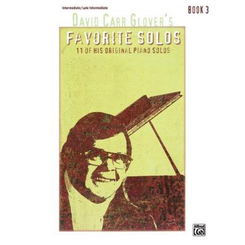 David Carr Glover''s Favorite Solos Book 3: 11 of His Original Piano Solos Paperback, Alfred Music