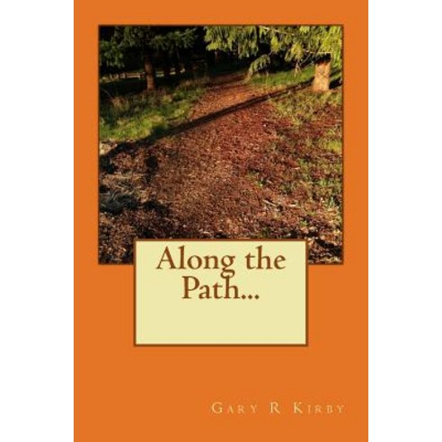 Along the Path... Paperback, Createspace Independent Publishing Platform