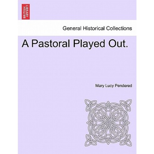 A Pastoral Played Out. Paperback, British Library, Historical Print Editions