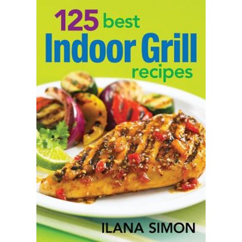 125 Best Indoor Grill Recipes Paperback, Robert Rose