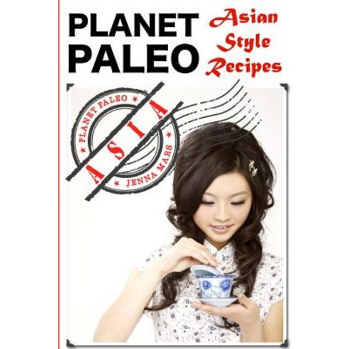 Palent Paleo: Asian Style Recipes Paperback, Createspace