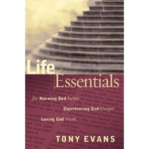 Life Essentials for Knowing God Better Experiencing God Deeper Loving God More Paperback, Moody Publishers