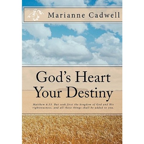 God''s Heart Your Destiny Paperback, Createspace