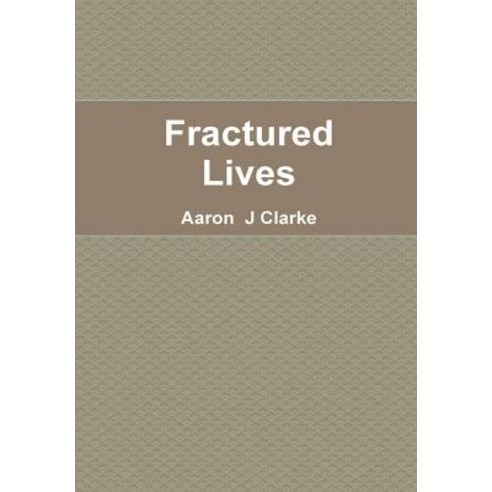 Fractured Lives Hardcover, Lulu.com