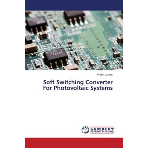 Soft Switching Converter for Photovoltaic Systems Paperback, LAP Lambert Academic Publishing
