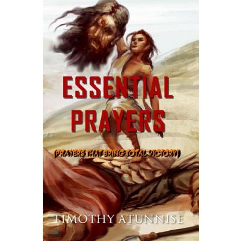 Essential Prayers: Prayers That Bring Total Victory Paperback, Createspace