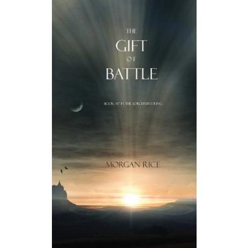 The Gift of Battle (Book #17 in the Sorcerer''s Ring) Hardcover, Morgan Rice