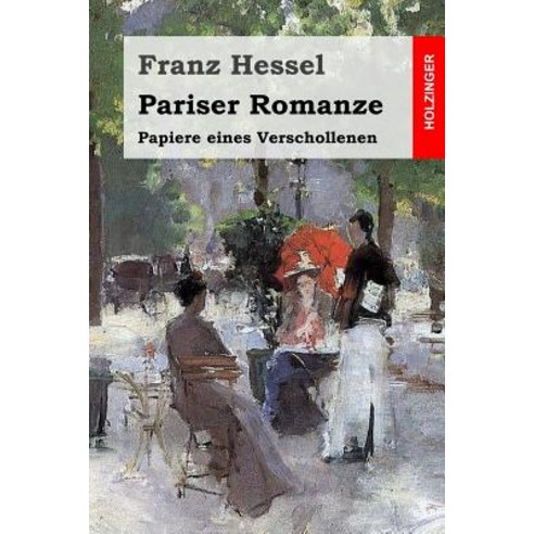 Pariser Romanze: Papiere Eines Verschollenen Paperback, Createspace Independent Publishing Platform