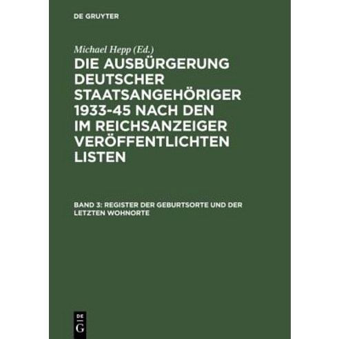 Register Der Geburtsorte Und Der Letzten Wohnorte / Index to Place of Birth. Index to Place of Last-Known Residence Hardcover, de Gruyter