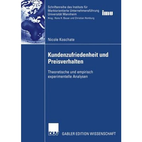 Kundenzufriedenheit Und Preisverhalten: Theoretische Und Empirisch Experimentelle Analysen Paperback, Deutscher Universitatsverlag