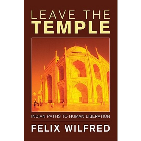 Leave the Temple: Indian Paths to Human Liberation Paperback, Wipf & Stock Publishers