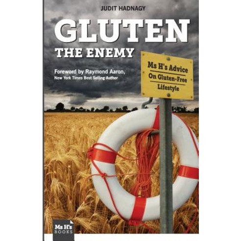 Gluten the Enemy: MS H''s Advice on Gluten-Free Lifestyle Paperback, Createspace Independent Publishing Platform
