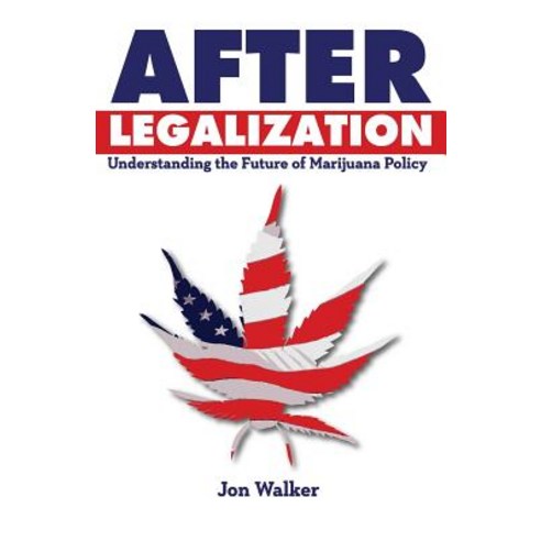 After Legalization: Understanding the Future of Marijuana Policy Paperback, Fdl Writers Foundation