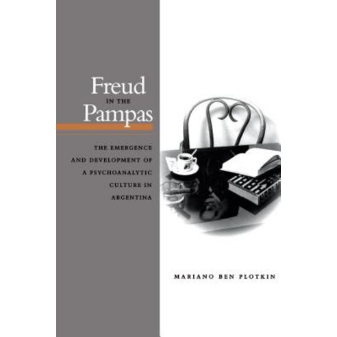 Freud in the Pampas: The Emergence and Development of a Psychoanalytic Culture in Argentina 1910-1983 Paperback, Stanford University Press