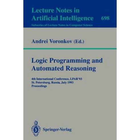 Logic Programming and Automated Reasoning: 4th International Conference Lpar''93 St.Petersburg Russia July 13-20 1993. Proceedings Paperback, Springer