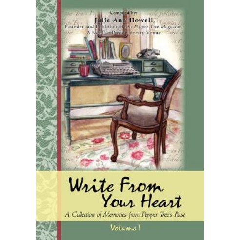Write from Your Heart a Collection of Memories from Pepper Tree''s Past Paperback, Peppertree Press