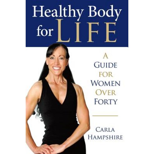 Healthy Body for Life: A Guide for Women Over Forty Paperback, Lulu Publishing Services