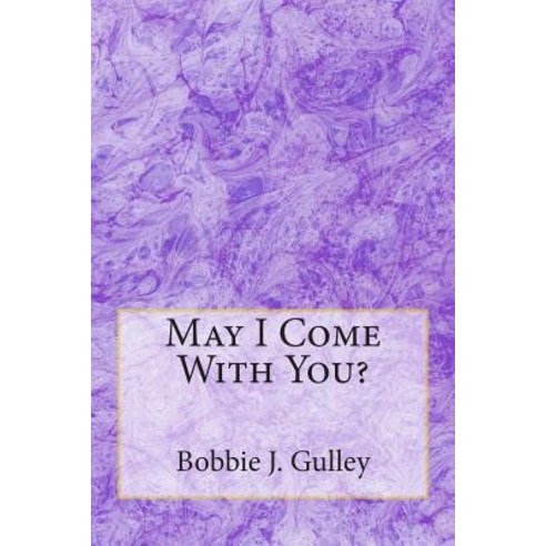 May I Come with You? Paperback, Createspace