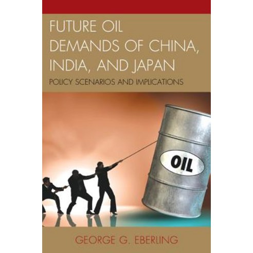 Future Oil Demands of China India and Japan: Policy Scenarios and Implications Paperback, Lexington Books