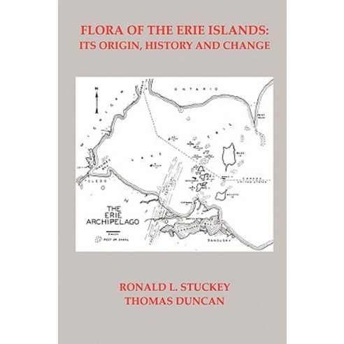 Flora of the Erie Islands: Its Origin History and Change Paperback, Lulu.com