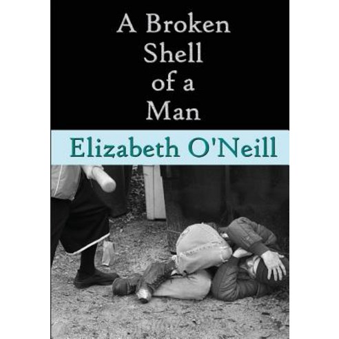 A Broken Shell of a Man Paperback, Lulu.com