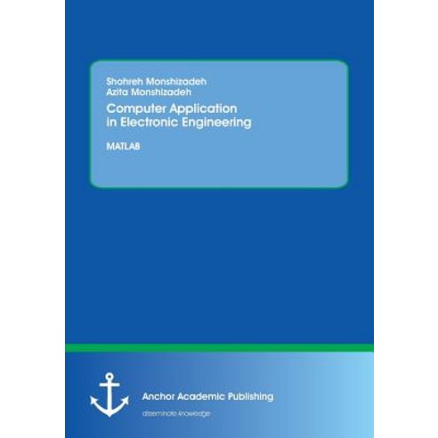 Computer Application in Electronic Engineering. MATLAB Paperback, Anchor Academic Publishing