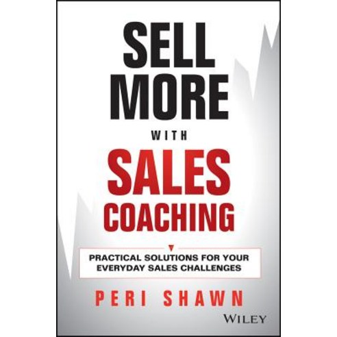 Sell More with Sales Coaching: Practical Solutions for Your Everyday Sales Challenges Hardcover, Wiley