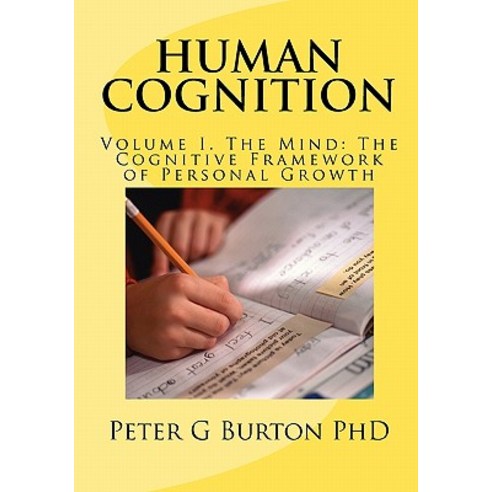 Human Cognition Volume 1. the Mind: The Cognitive Framework of Personal Growth Paperback, Booksurge Publishing