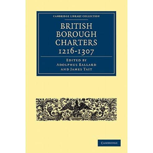 British Borough Charters 1216-1307, Cambridge University Press