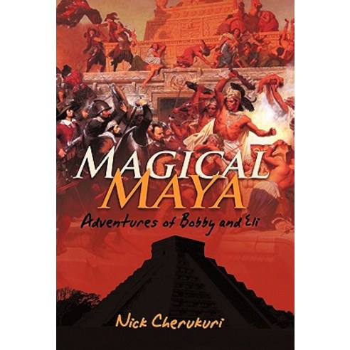 Magical Maya: Adventures of Bobby and Eli Paperback, iUniverse