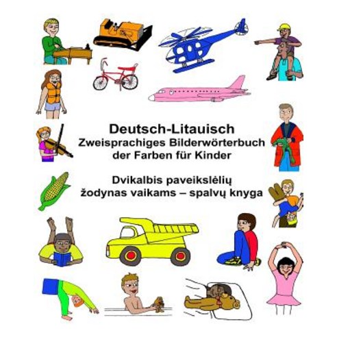 Deutsch-Litauisch Zweisprachiges Bilderworterbuch Der Farben Fur Kinder Paperback, Createspace Independent Publishing Platform