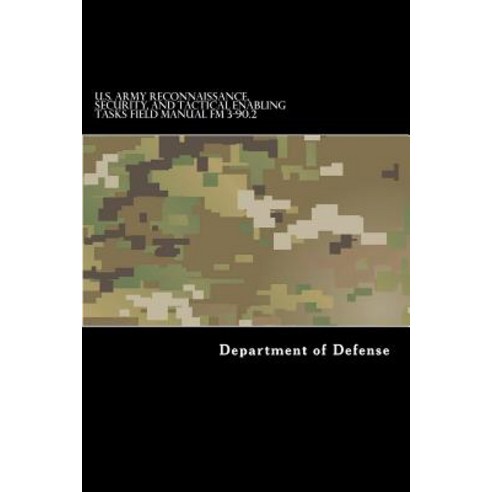 U.S. Army Reconnaissance Security and Tactical Enabling Tasks Field Manual FM Paperback, Createspace Independent Publishing Platform
