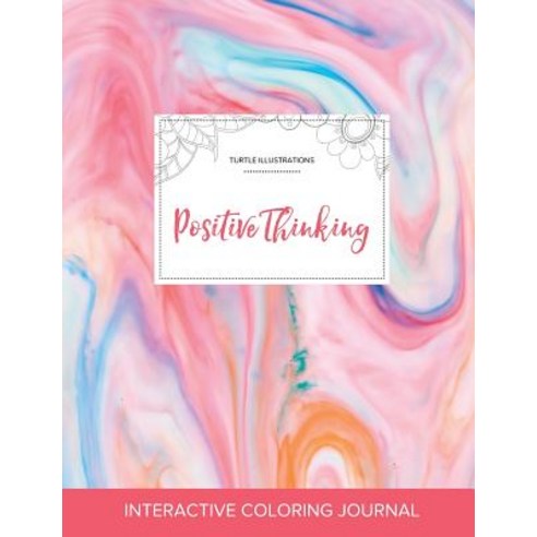 Adult Coloring Journal: Positive Thinking (Turtle Illustrations Bubblegum) Paperback, Adult Coloring Journal Press