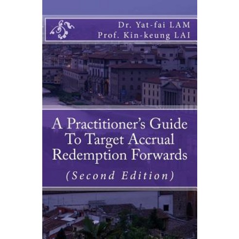A Practitioner''s Guide to Target Accrual Redemption Forwards Paperback, Createspace Independent Publishing Platform