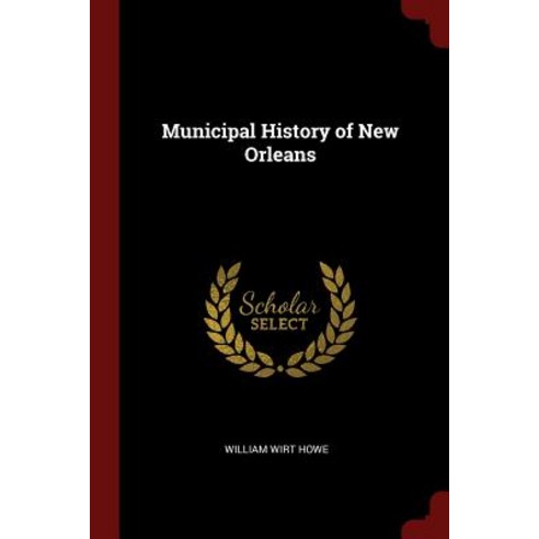 Municipal History of New Orleans Paperback, Andesite Press