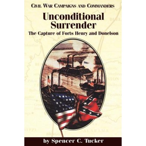 Unconditional Surrender: The Capture of Forts Henry and Donelson Paperback, State House Press