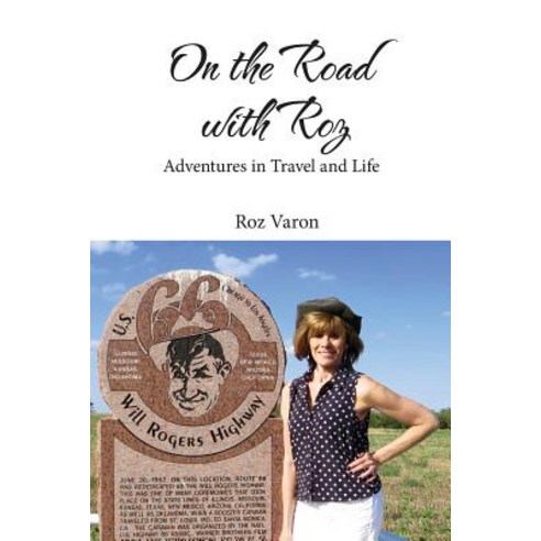 On the Road with Roz: Adventures in Travel and Life Paperback, Rosalyn Varon