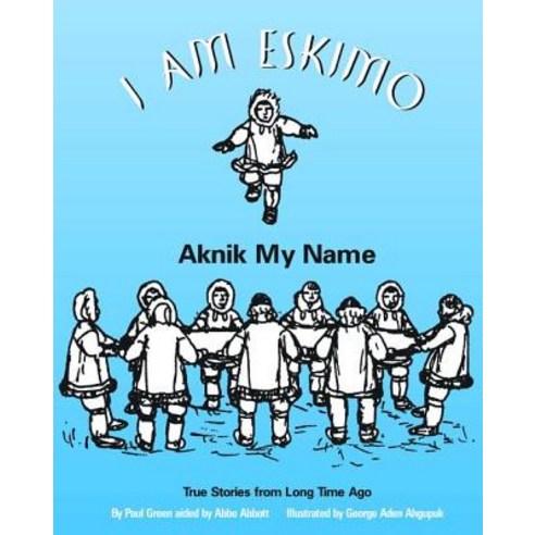 I Am Eskimo: Aknik My Name Paperback, Alaska Northwest Books