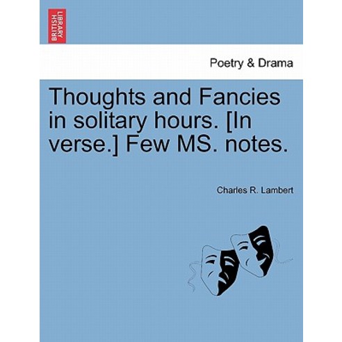 Thoughts and Fancies in Solitary Hours. [In Verse.] Few Ms. Notes. Paperback, British Library, Historical Print Editions