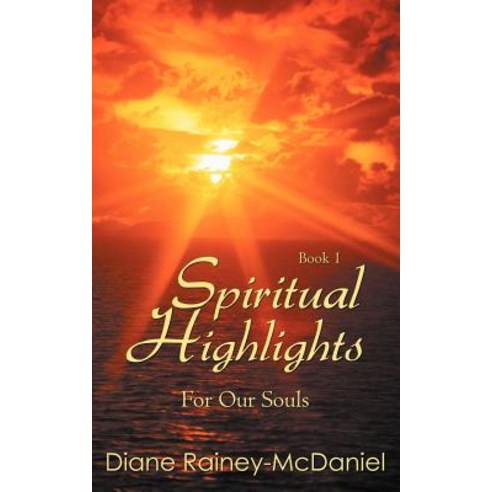 Spiritual Highlights for Our Souls Book 1 Paperback, Authorhouse