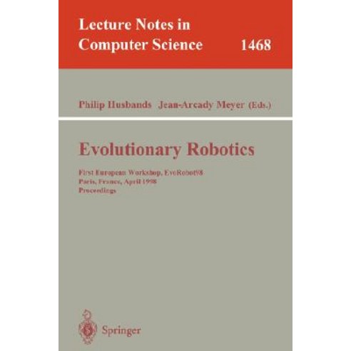 Evolutionary Robotics: First European Workshop Evorobot 98 Paris France April 16-17 1998 Proceedings Paperback, Springer