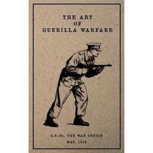The Art of Guerilla Warfare: May 1939 Paperback, Createspace Independent Publishing Platform