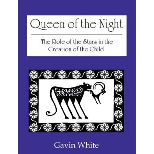 Queen of the Night. the Role of the Stars in the Creation of the Child Paperback, Solaria Publications