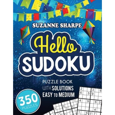 Hello Sudoku (Easy Sudoku for Beginners): (Easy and Medium Sudoku Puzzle Book with Solutions) Paperback, Createspace Independent Publishing Platform
