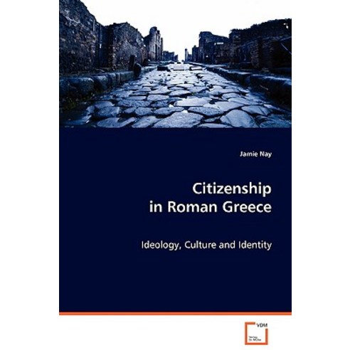 Citizenship in Roman Greece Paperback, VDM Verlag Dr. Mueller E.K.